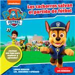 Libro Paw Patrol Los Cachorros Salvan El Partido De Fútbol